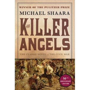 The Killer Angels: The Classic Novel of the Civil War -- Michael Shaara
